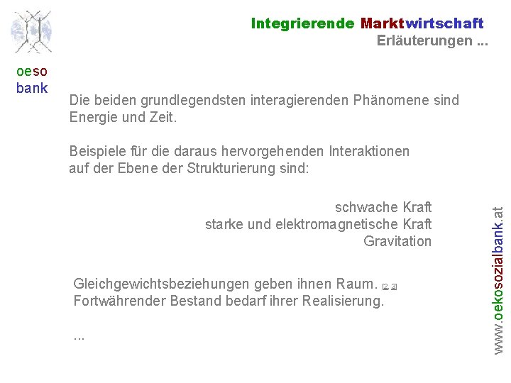 Integrierende Marktwirtschaft Erläuterungen. . . Die beiden grundlegendsten interagierenden Phänomene sind Energie und Zeit.