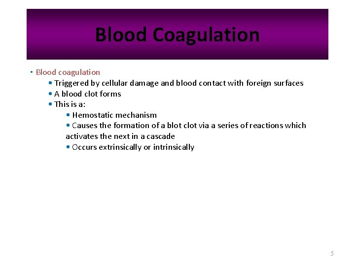 Blood Coagulation • Blood coagulation • Triggered by cellular damage and blood contact with