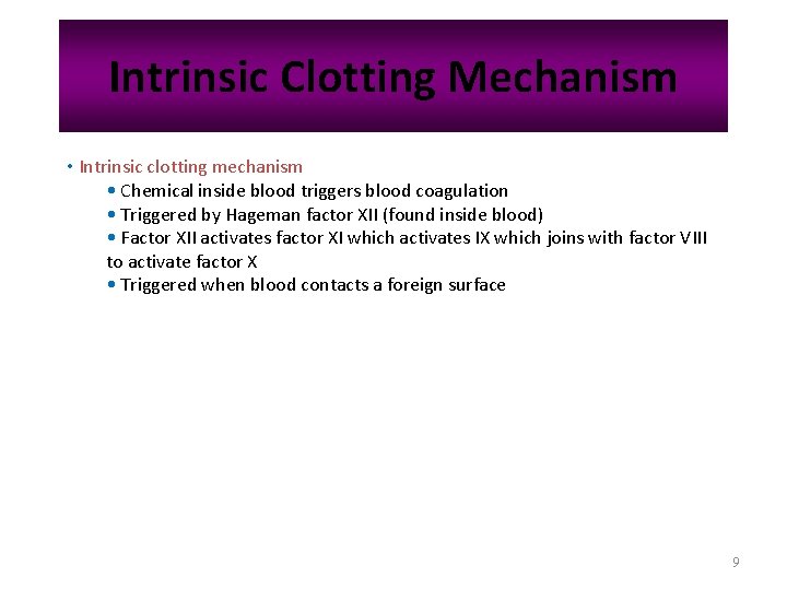 Intrinsic Clotting Mechanism • Intrinsic clotting mechanism • Chemical inside blood triggers blood coagulation