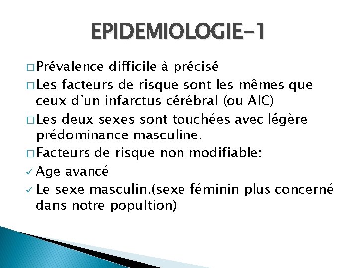 EPIDEMIOLOGIE-1 � Prévalence difficile à précisé � Les facteurs de risque sont les mêmes