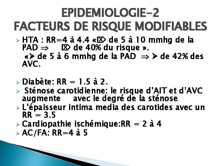 EPIDEMIOLOGIE-2 FACTEURS DE RISQUE MODIFIABLES Ø HTA : RR=4 à 4. 4 « de