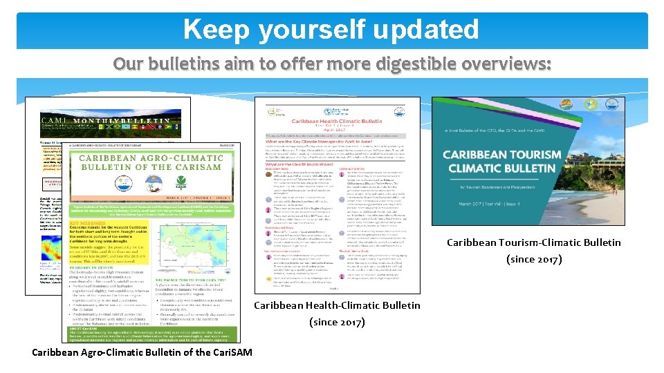 Keep yourself updated Our bulletins aim to offer more digestible overviews: Caribbean Tourism-Climatic Bulletin