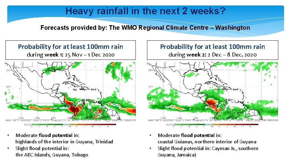 Heavy rainfall in the next 2 weeks? Forecasts provided by: The WMO Regional Climate
