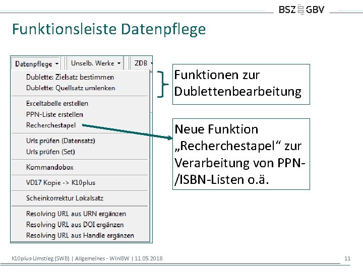 Funktionsleiste Datenpflege Funktionen zur Dublettenbearbeitung Neue Funktion „Recherchestapel“ zur Verarbeitung von PPN/ISBN-Listen o. ä.