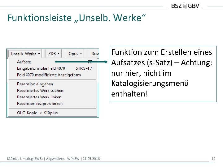 Funktionsleiste „Unselb. Werke“ Funktion zum Erstellen eines Aufsatzes (s-Satz) – Achtung: nur hier, nicht