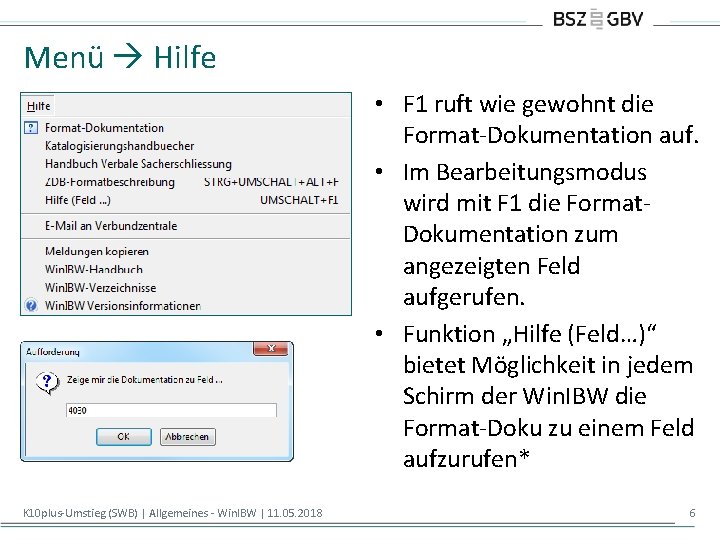 Menü Hilfe • F 1 ruft wie gewohnt die Format-Dokumentation auf. • Im Bearbeitungsmodus