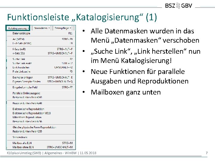 Funktionsleiste „Katalogisierung“ (1) • Alle Datenmasken wurden in das Menü „Datenmasken“ verschoben • „Suche