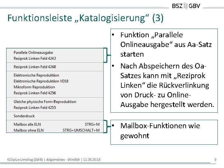 Funktionsleiste „Katalogisierung“ (3) • Funktion „Parallele Onlineausgabe“ aus Aa-Satz starten • Nach Abspeichern des