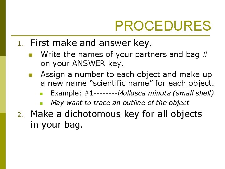 PROCEDURES 1. First make and answer key. n n Write the names of your