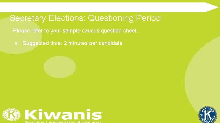 Secretary Elections: Questioning Period Please refer to your sample caucus question sheet. ● Suggested