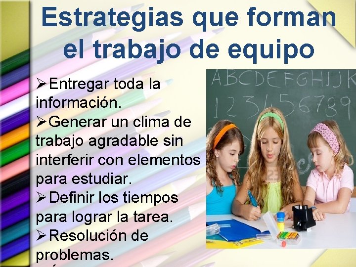 Estrategias que forman el trabajo de equipo ØEntregar toda la información. ØGenerar un clima