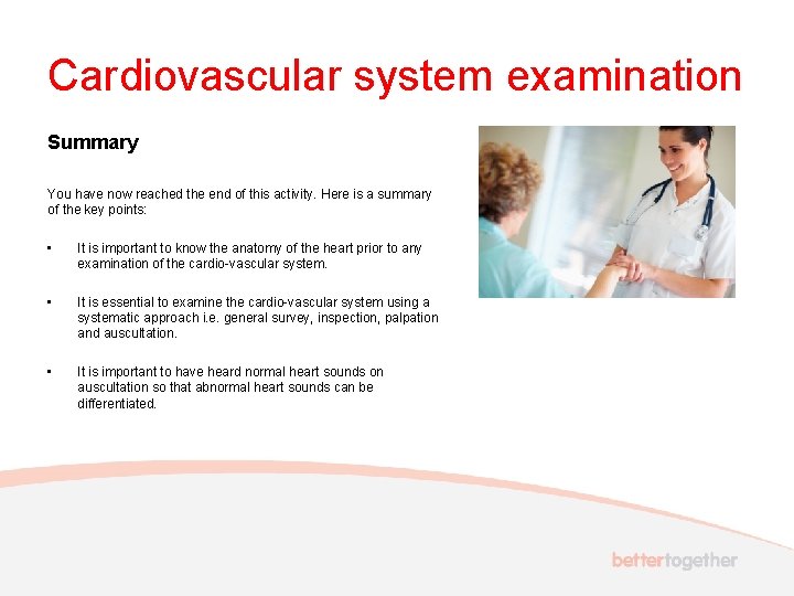 Cardiovascular system examination Summary You have now reached the end of this activity. Here