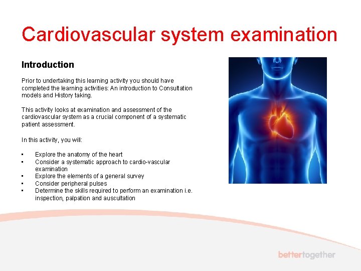 Cardiovascular system examination Introduction Prior to undertaking this learning activity you should have completed