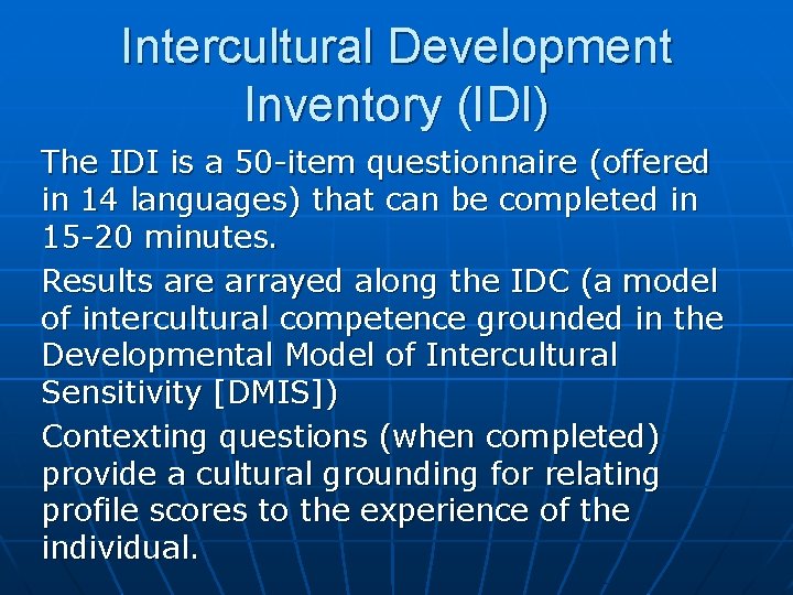 Intercultural Development Inventory (IDI) The IDI is a 50 -item questionnaire (offered in 14