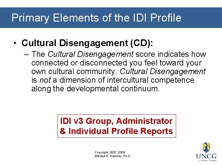 Primary Elements of the IDI Profile • Cultural Disengagement (CD): – The Cultural Disengagement