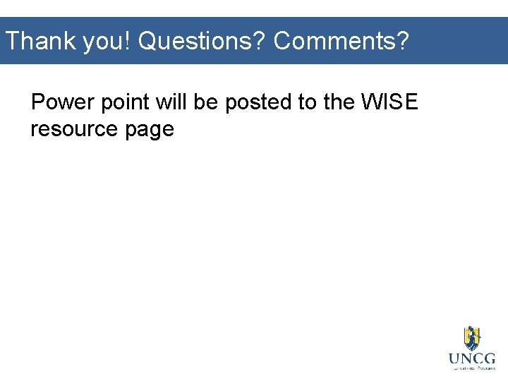 Thank you! Questions? Comments? Power point will be posted to the WISE resource page