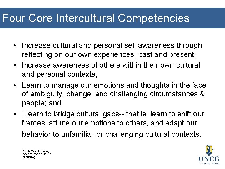 Four Core Intercultural Competencies • Increase cultural and personal self awareness through reflecting on