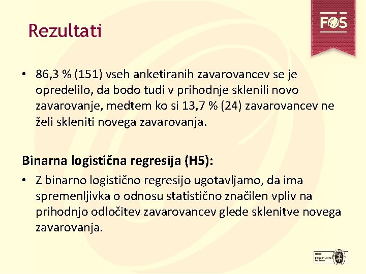 Rezultati • 86, 3 % (151) vseh anketiranih zavarovancev se je opredelilo, da bodo