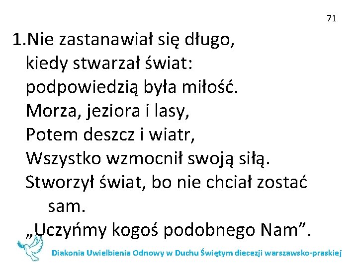 71 1. Nie zastanawiał się długo, kiedy stwarzał świat: podpowiedzią była miłość. Morza, jeziora