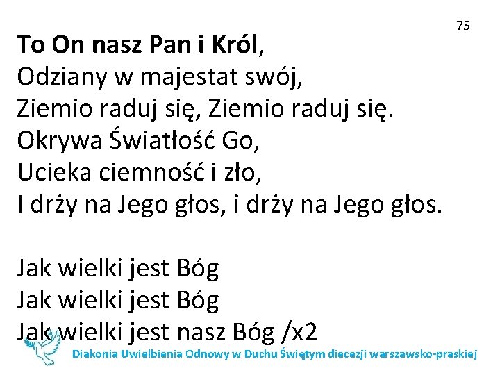 To On nasz Pan i Król, Odziany w majestat swój, Ziemio raduj się. Okrywa