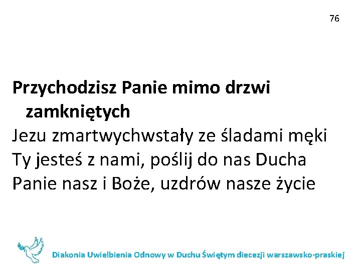 76 Przychodzisz Panie mimo drzwi zamkniętych Jezu zmartwychwstały ze śladami męki Ty jesteś z