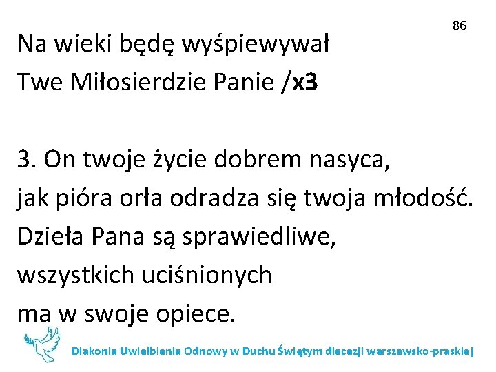 Na wieki będę wyśpiewywał Twe Miłosierdzie Panie /x 3 86 3. On twoje życie