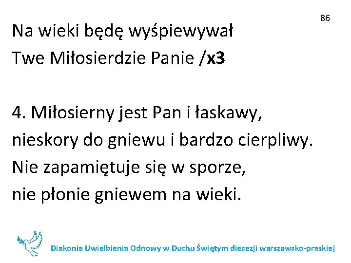 Na wieki będę wyśpiewywał Twe Miłosierdzie Panie /x 3 86 4. Miłosierny jest Pan