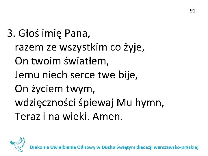 91 3. Głoś imię Pana, razem ze wszystkim co żyje, On twoim światłem, Jemu