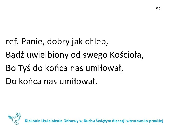 92 ref. Panie, dobry jak chleb, Bądź uwielbiony od swego Kościoła, Bo Tyś do