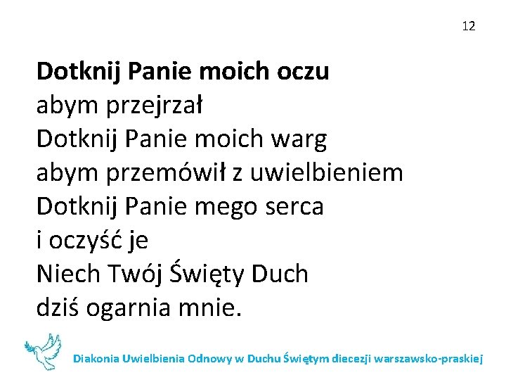 12 Dotknij Panie moich oczu abym przejrzał Dotknij Panie moich warg abym przemówił z