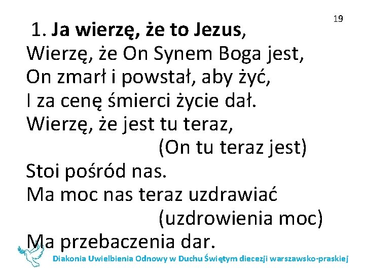 1. Ja wierzę, że to Jezus, Wierzę, że On Synem Boga jest, On zmarł