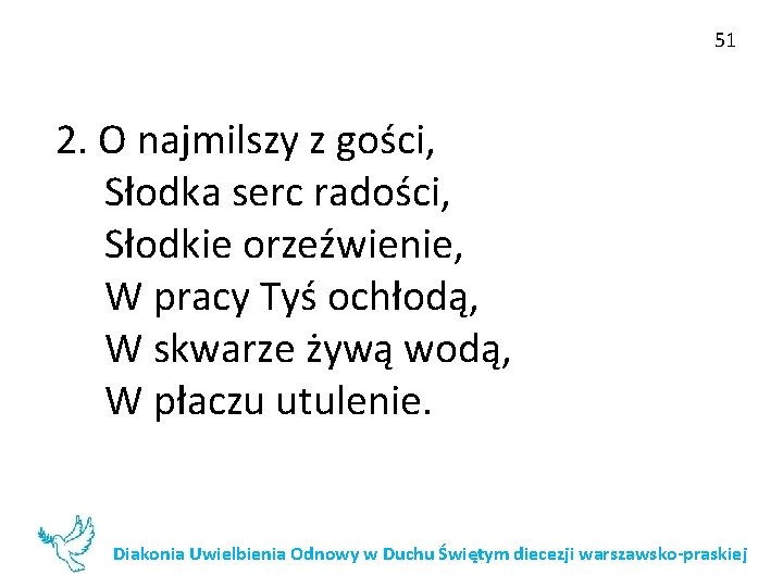 51 2. O najmilszy z gości, Słodka serc radości, Słodkie orzeźwienie, W pracy Tyś