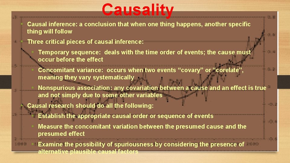 Causality • Causal inference: a conclusion that when one thing happens, another specific thing