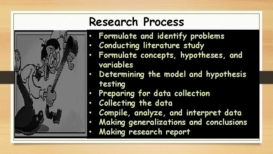 Research Process • Formulate and identify problems • Conducting literature study • Formulate concepts,