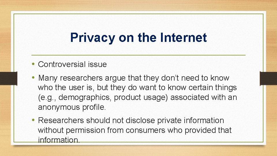 Privacy on the Internet • Controversial issue • Many researchers argue that they don’t