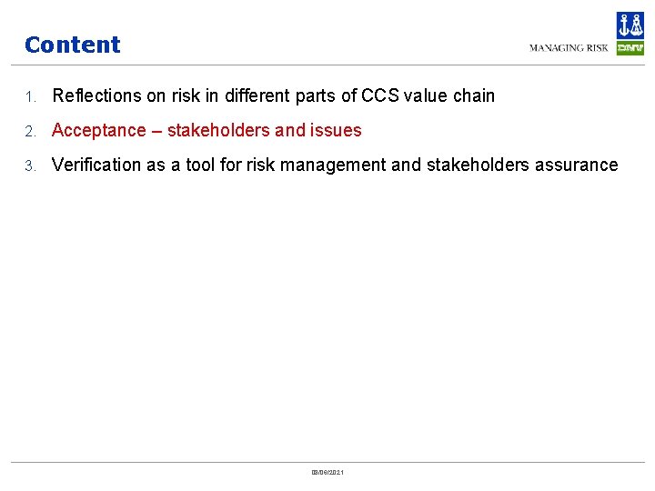 Content 1. Reflections on risk in different parts of CCS value chain 2. Acceptance