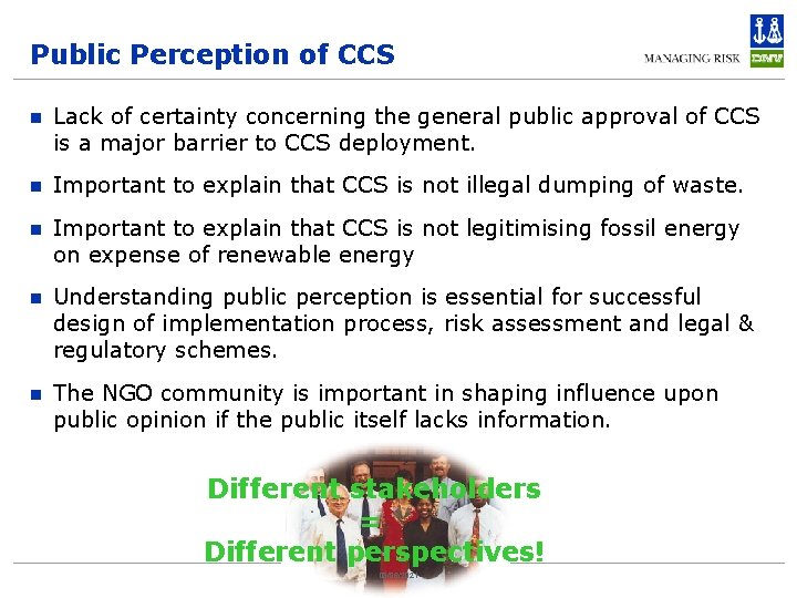 Public Perception of CCS n Lack of certainty concerning the general public approval of