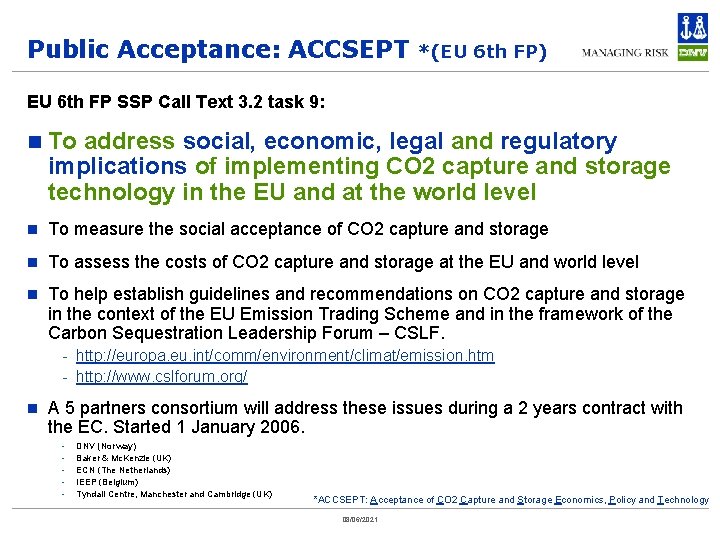 Public Acceptance: ACCSEPT *(EU 6 th FP) EU 6 th FP SSP Call Text