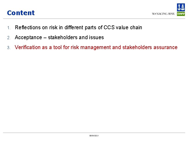 Content 1. Reflections on risk in different parts of CCS value chain 2. Acceptance