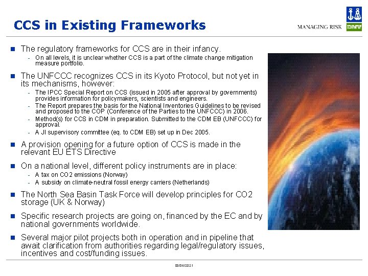 CCS in Existing Frameworks n The regulatory frameworks for CCS are in their infancy.