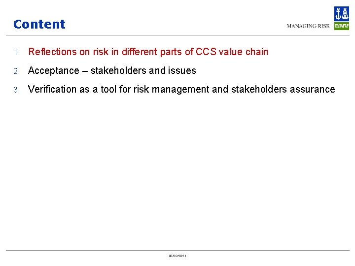 Content 1. Reflections on risk in different parts of CCS value chain 2. Acceptance