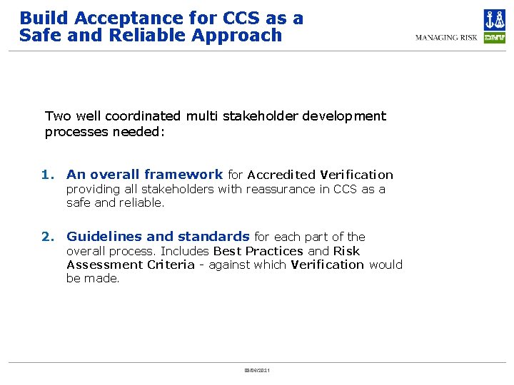 Build Acceptance for CCS as a Safe and Reliable Approach Two well coordinated multi