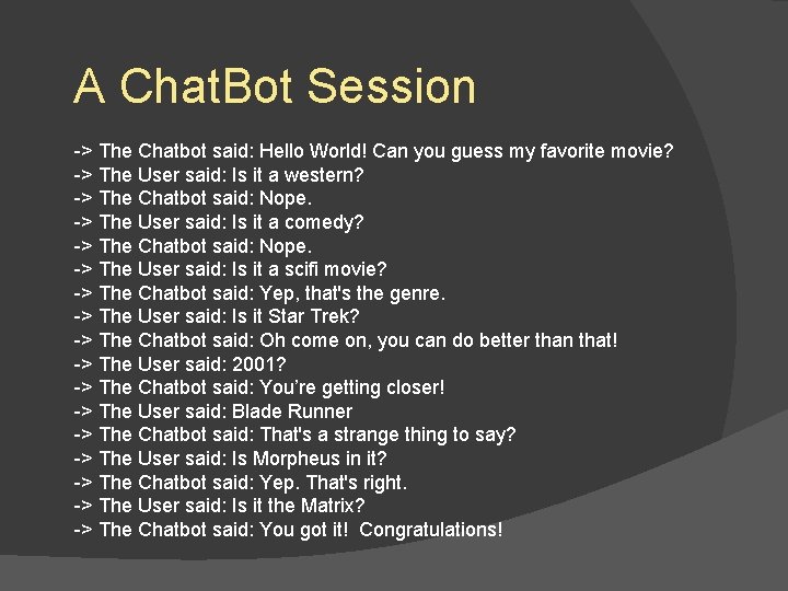 A Chat. Bot Session -> The Chatbot said: Hello World! Can you guess my