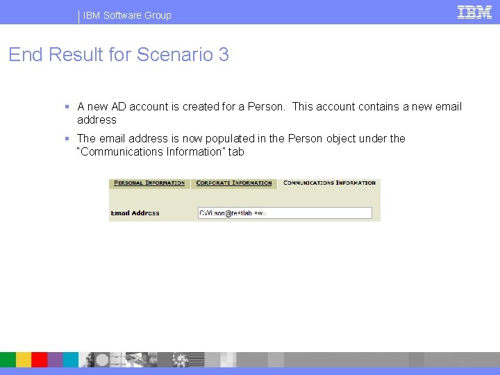 IBM Software Group End Result for Scenario 3 § A new AD account is