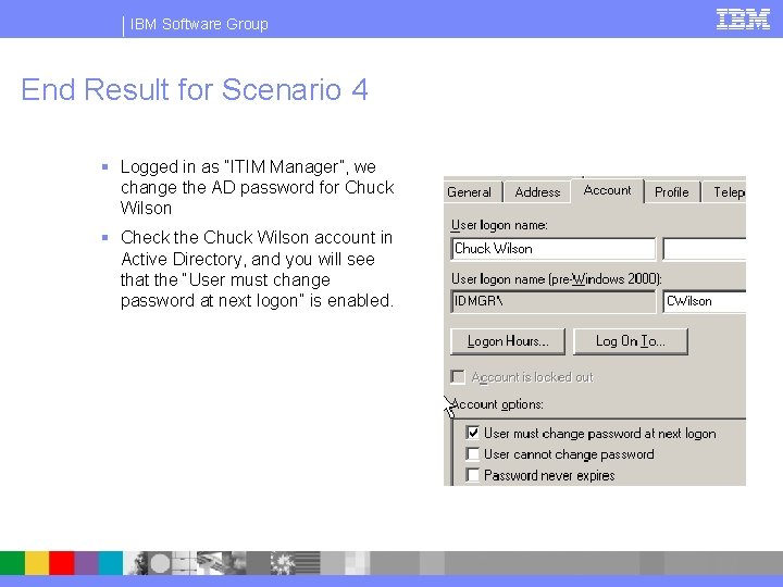 IBM Software Group End Result for Scenario 4 § Logged in as “ITIM Manager”,