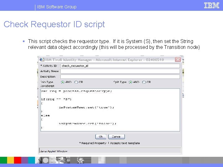IBM Software Group Check Requestor ID script § This script checks the requestor type.