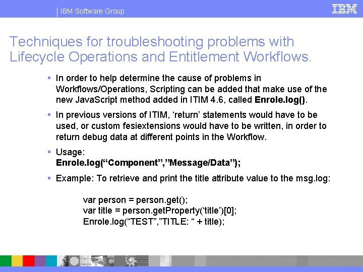 IBM Software Group Techniques for troubleshooting problems with Lifecycle Operations and Entitlement Workflows. §