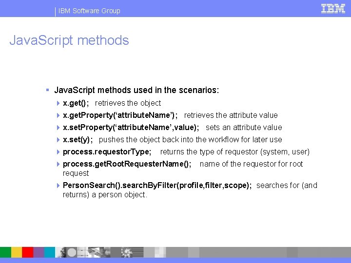 IBM Software Group Java. Script methods § Java. Script methods used in the scenarios: