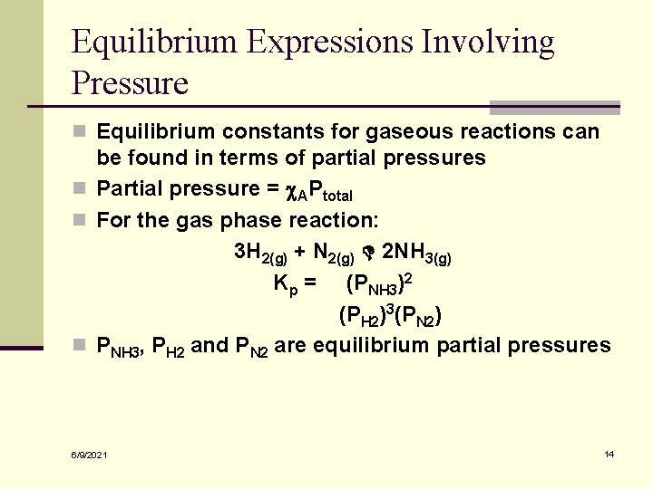 Equilibrium Expressions Involving Pressure n Equilibrium constants for gaseous reactions can be found in