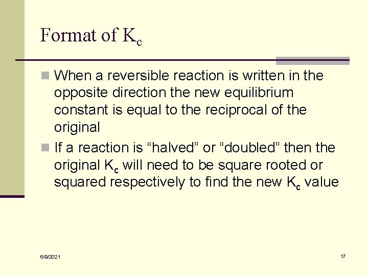 Format of Kc n When a reversible reaction is written in the opposite direction